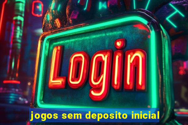 jogos sem deposito inicial